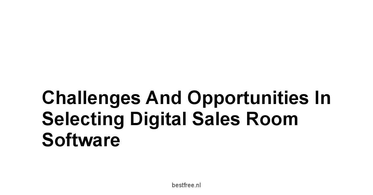 Challenges and Opportunities in Selecting Digital Sales Room Software