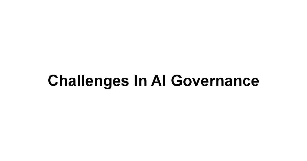 Challenges in AI Governance