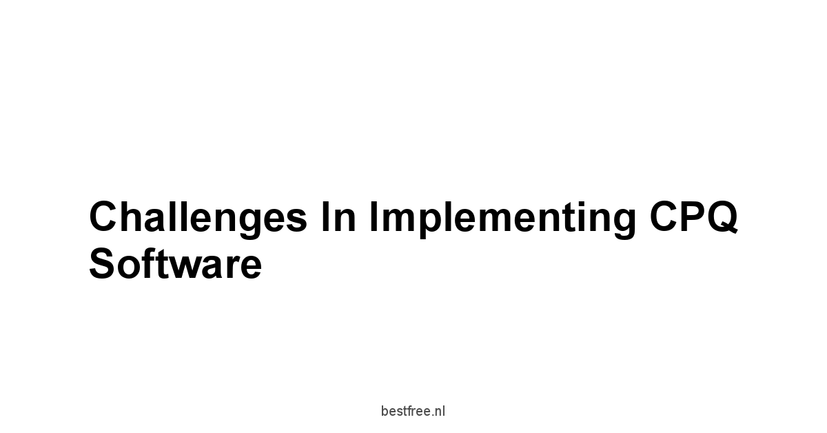 Challenges in Implementing CPQ Software