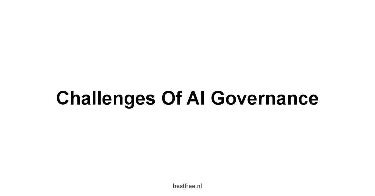 Challenges of AI Governance