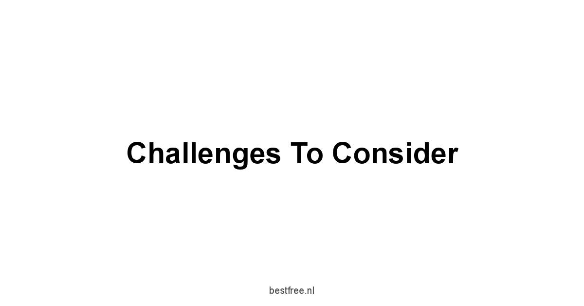 Challenges to Consider