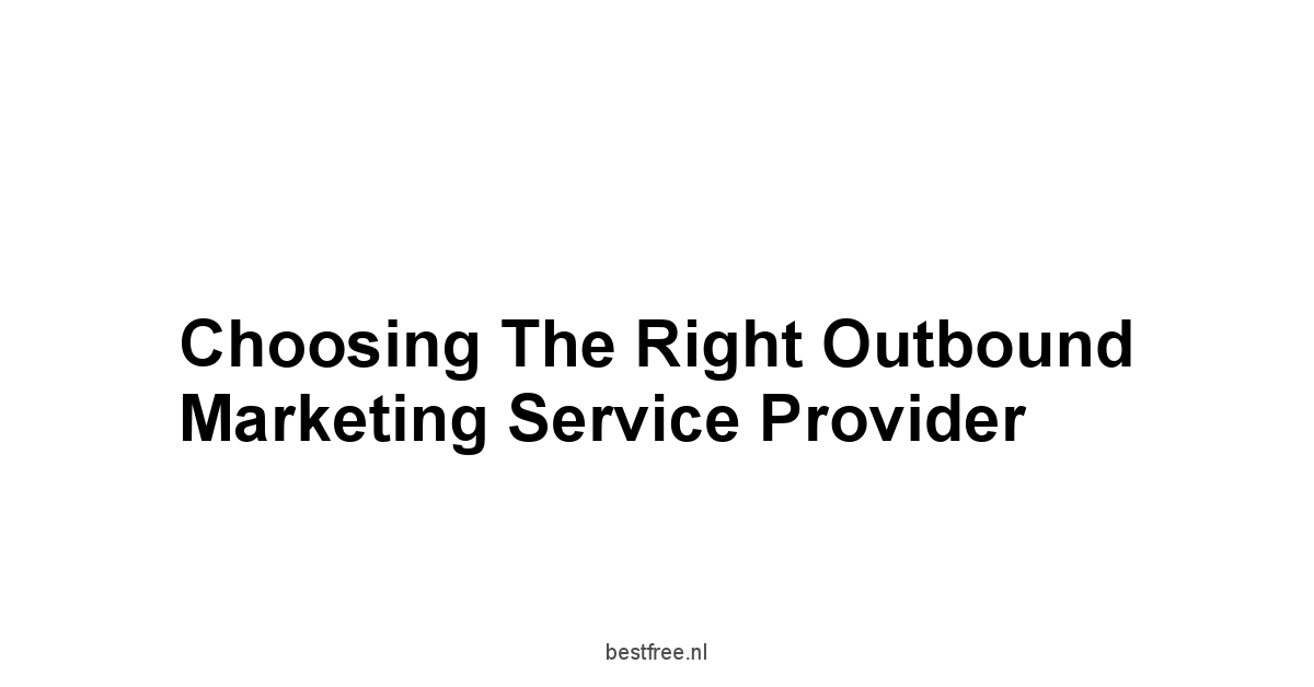 Choosing the Right Outbound Marketing Service Provider