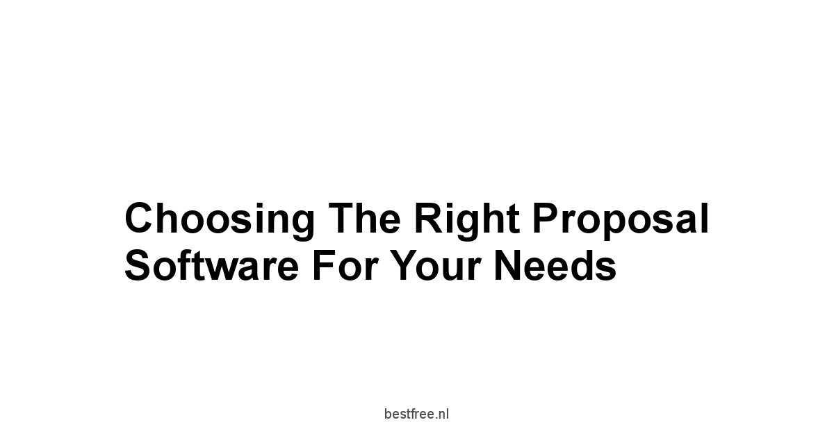 Choosing the Right Proposal Software for Your Needs