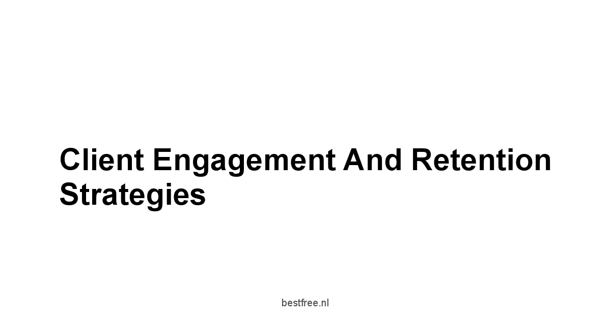 Client Engagement and Retention Strategies