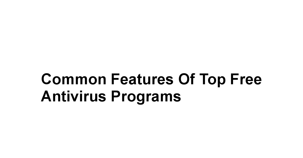 Common Features of Top Free Antivirus Programs