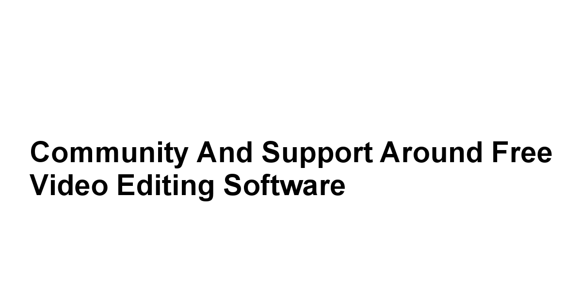 Community and Support Around Free Video Editing Software