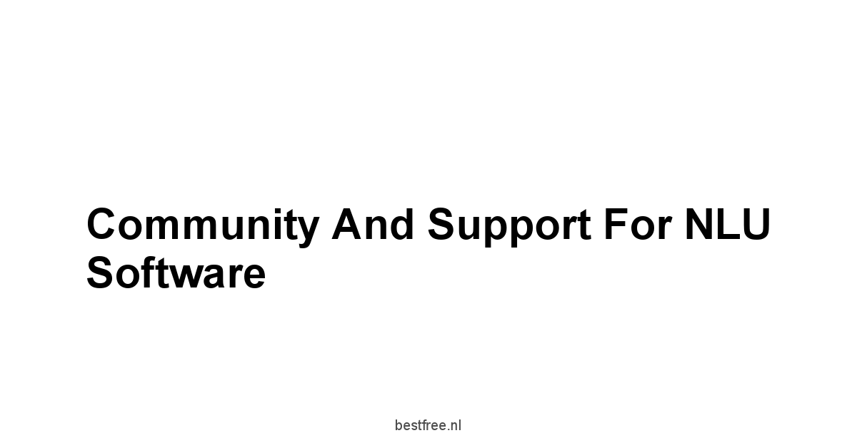 Community and Support for NLU Software