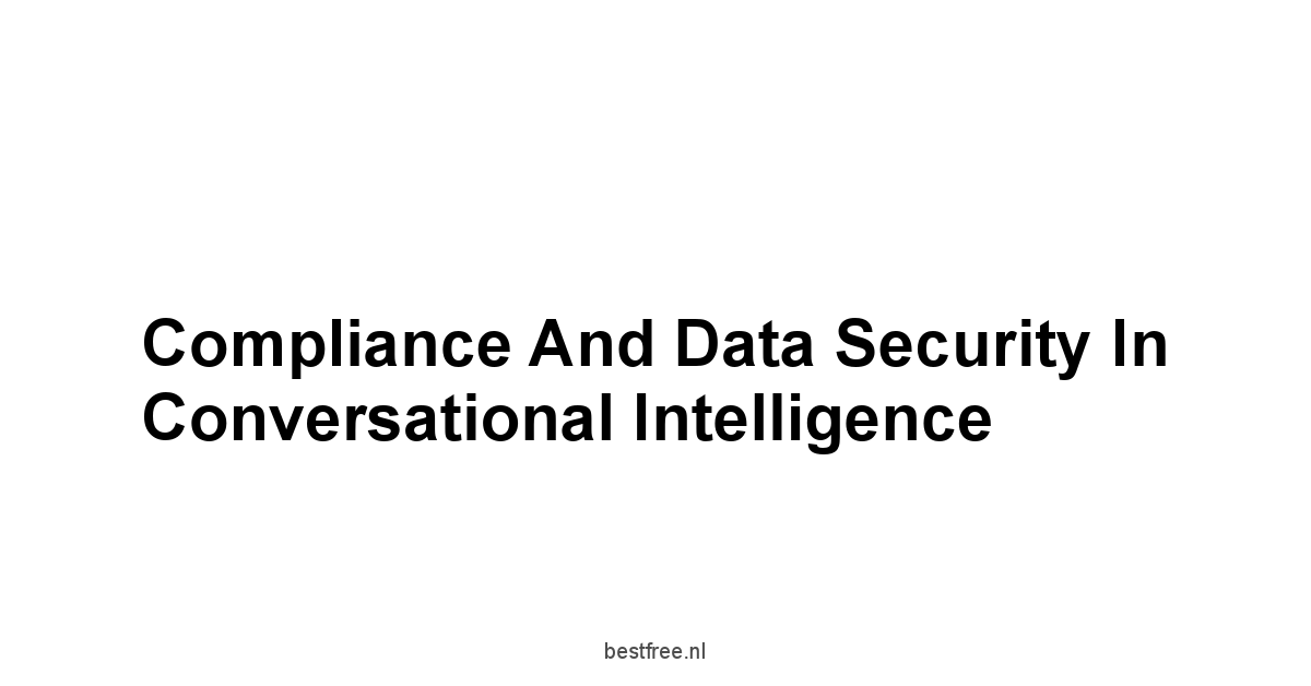 Compliance and Data Security in Conversational Intelligence