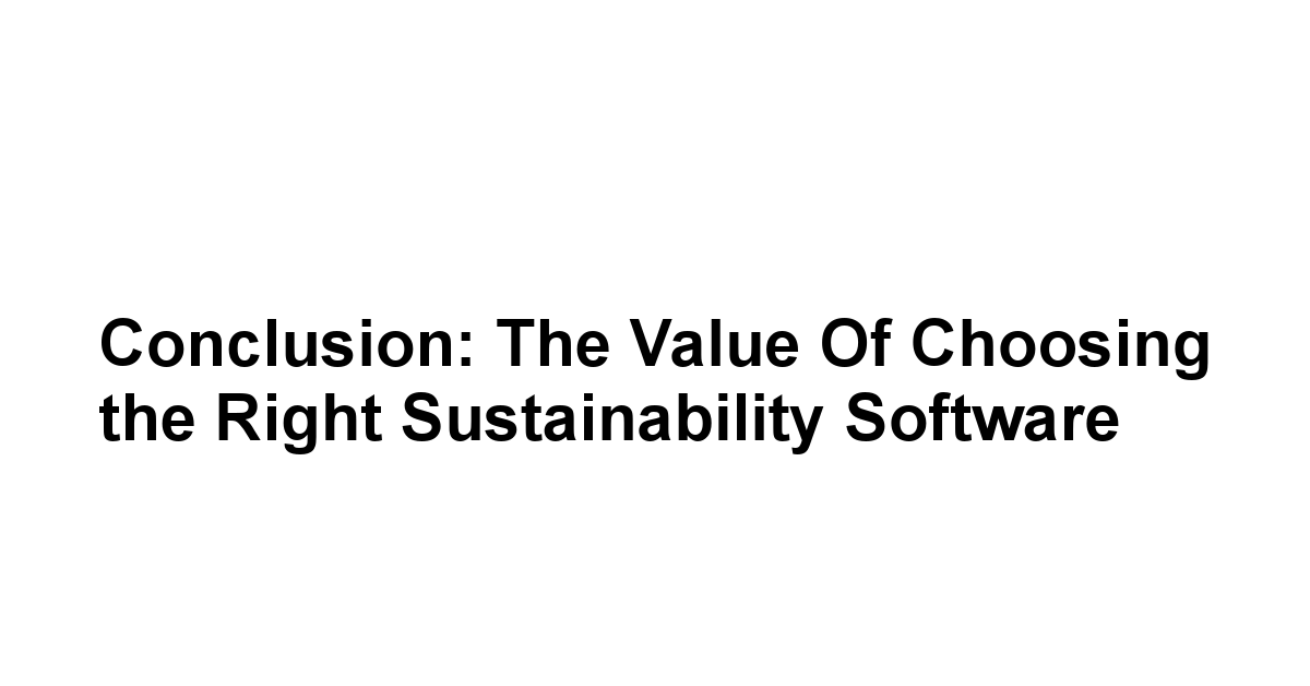 Conclusion: The Value of Choosing the Right Sustainability Software