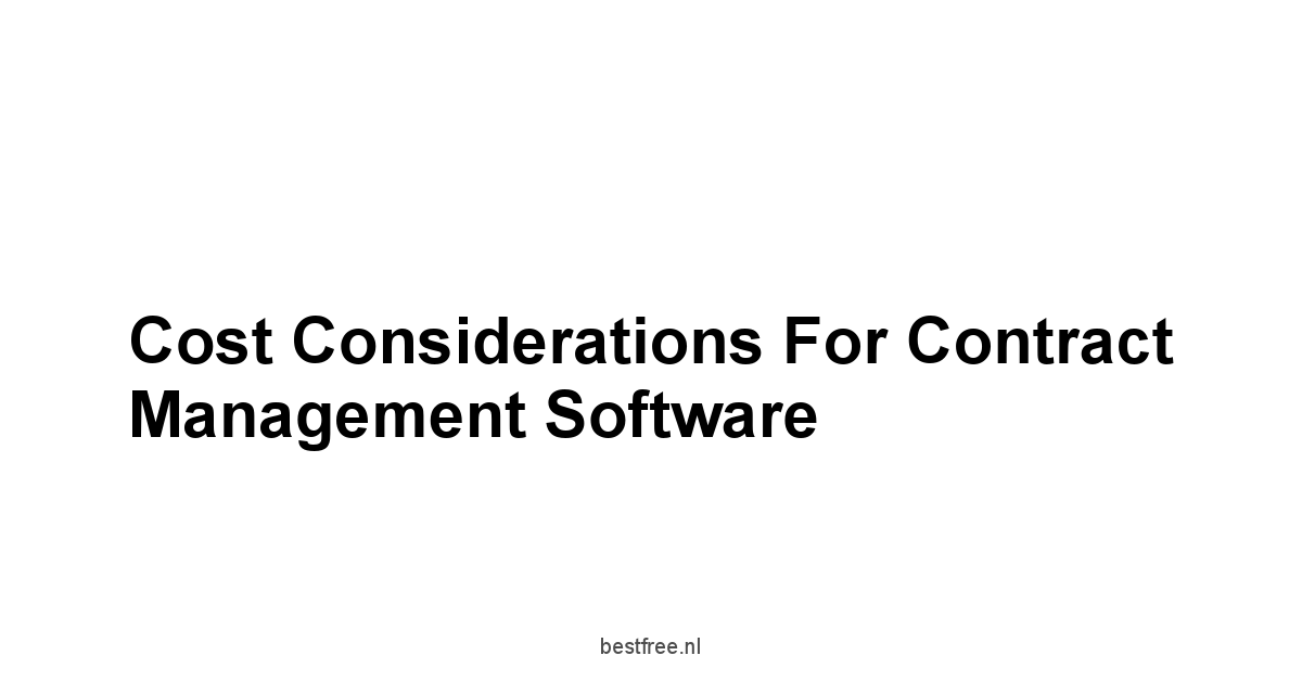 Cost Considerations for Contract Management Software