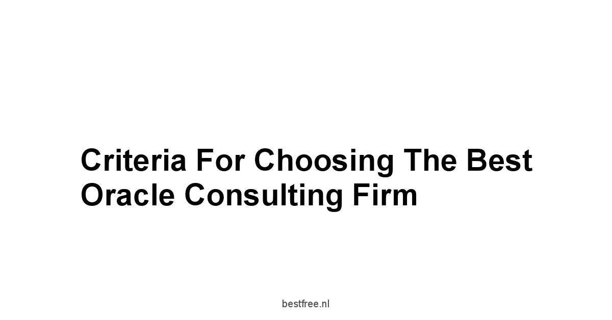 Criteria for Choosing the Best Oracle Consulting Firm