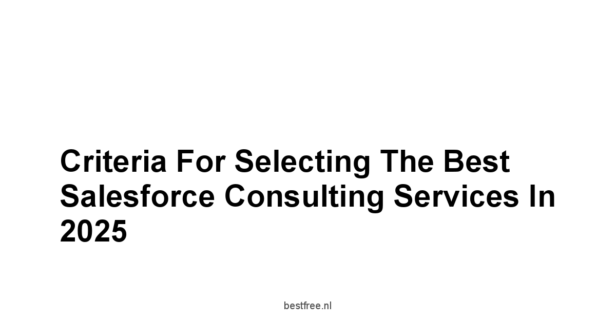 Criteria for Selecting the Best Salesforce Consulting Services in 2025