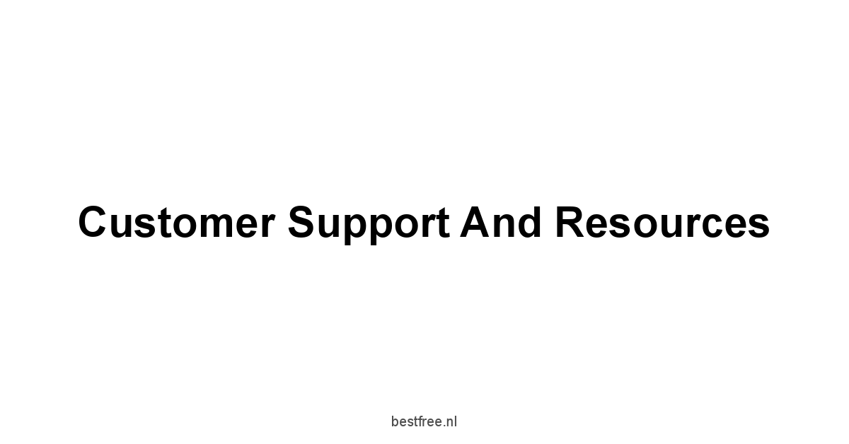 Customer Support and Resources