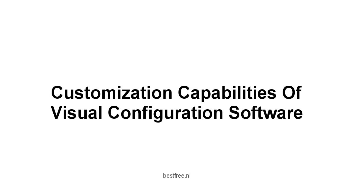 Customization Capabilities of Visual Configuration Software