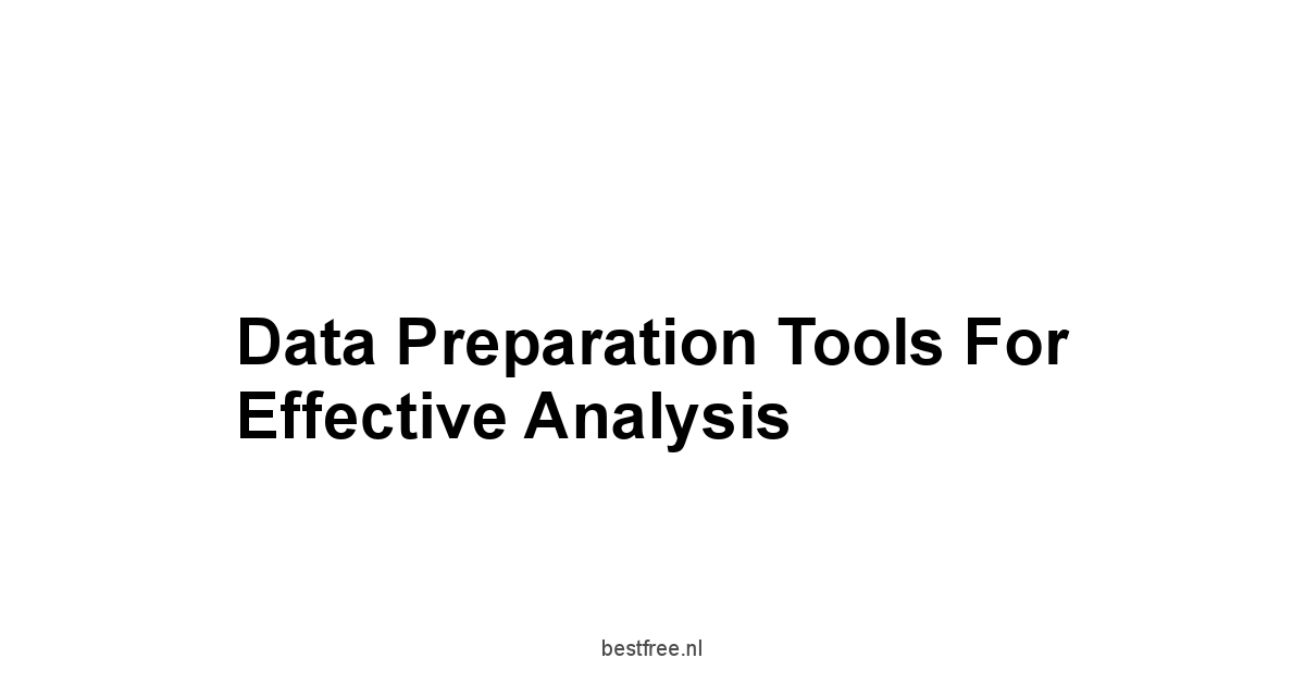 Data Preparation Tools for Effective Analysis