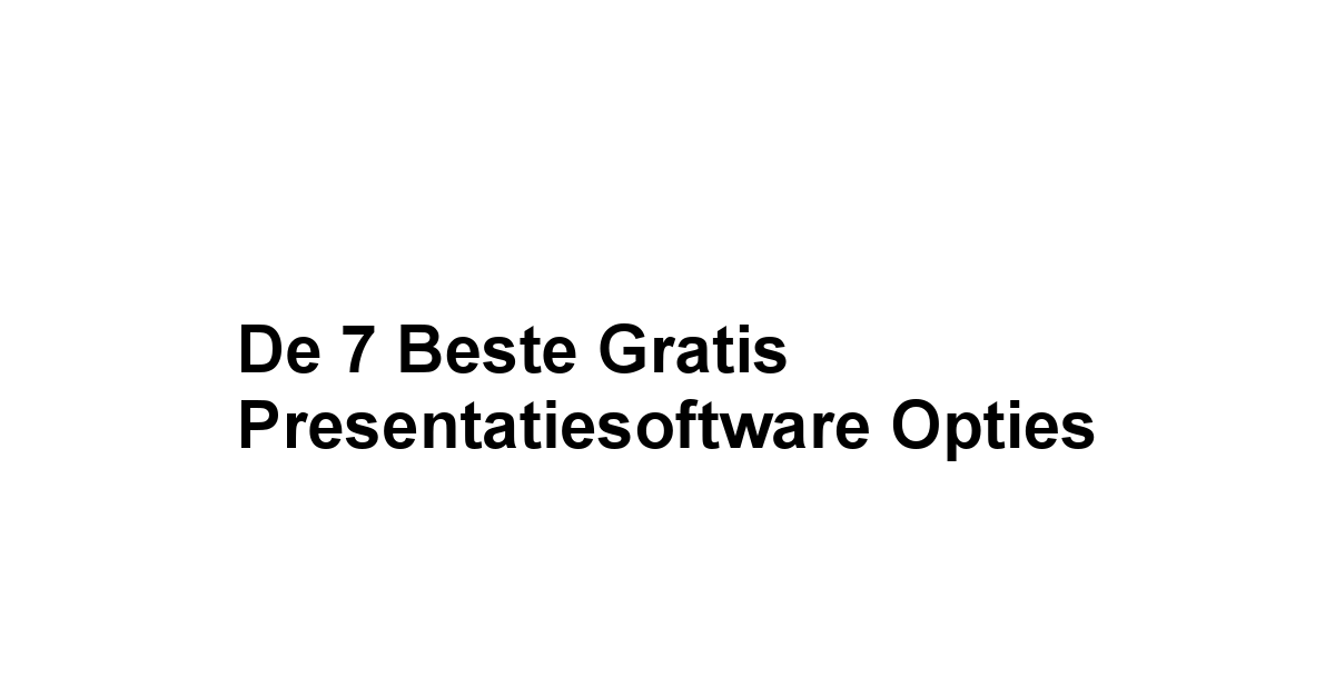 De 7 Beste Gratis Presentatiesoftware Opties