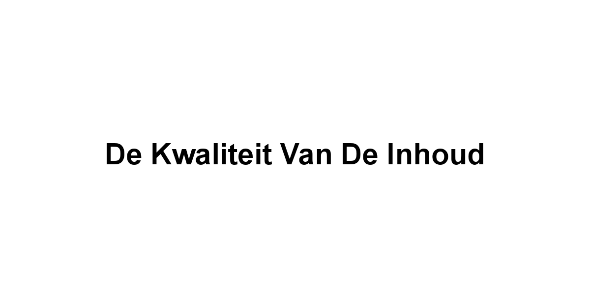 De Kwaliteit van de Inhoud