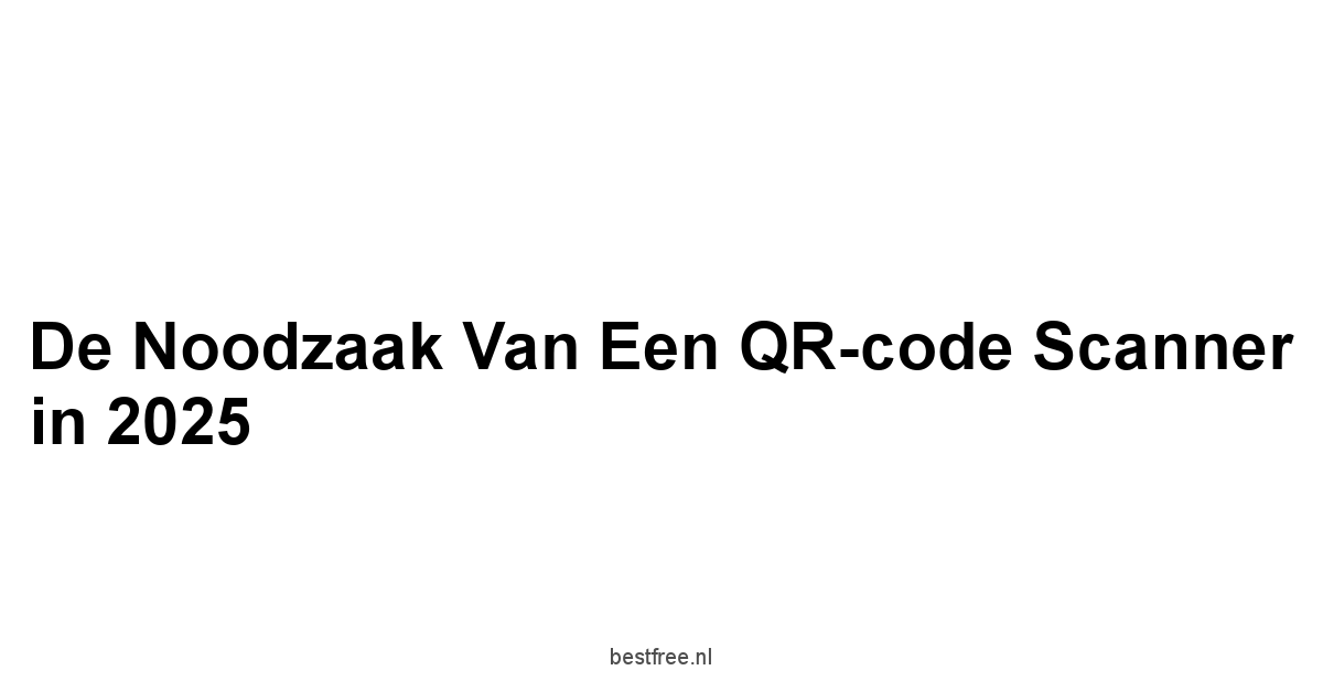 De noodzaak van een QR-code scanner in 2025