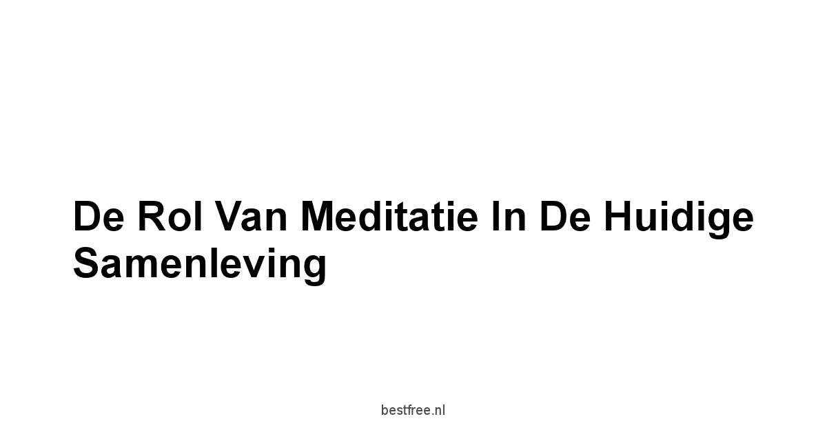 De Rol van Meditatie in de Huidige Samenleving