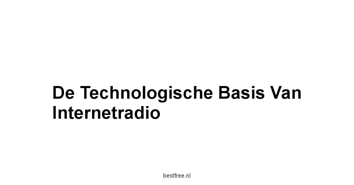 De Technologische Basis van Internetradio