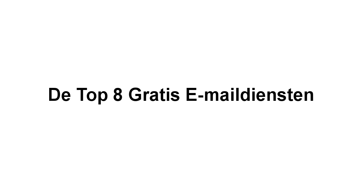 De Top 8 Gratis E-maildiensten