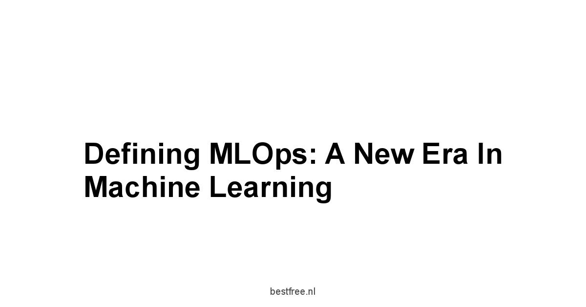 Defining MLOps: A New Era in Machine Learning