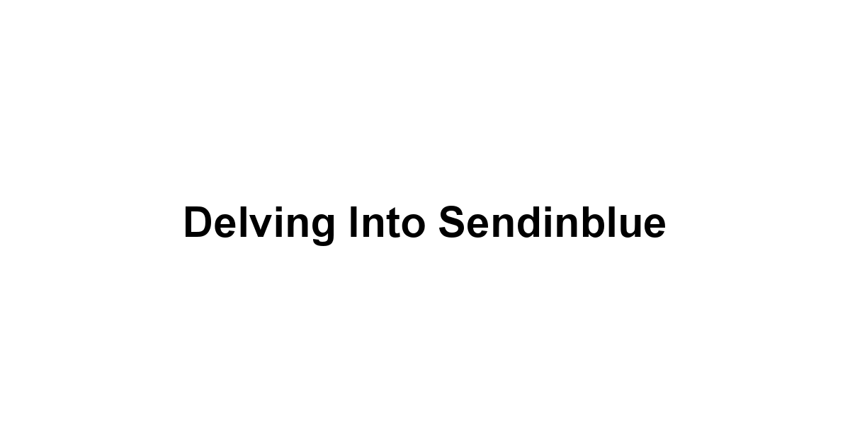 Delving into Sendinblue