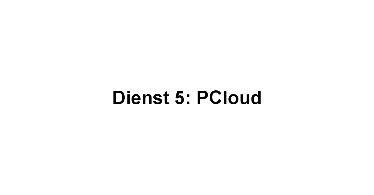 Dienst 5: pCloud