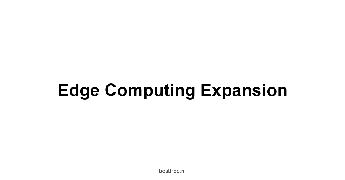 Edge Computing Expansion