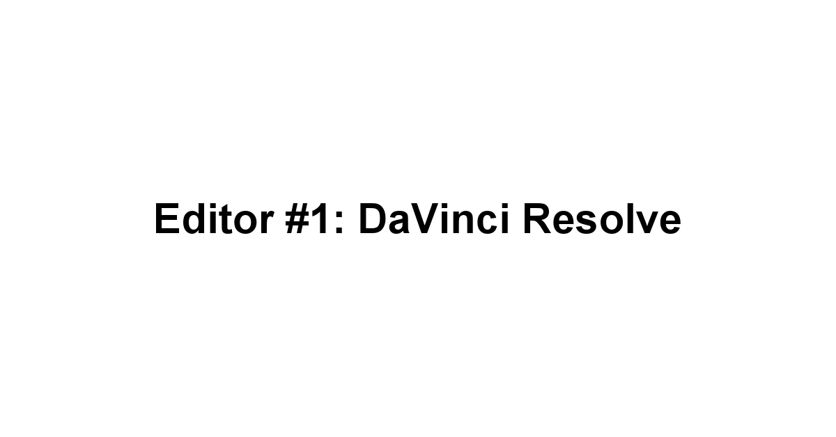 Editor #1: DaVinci Resolve