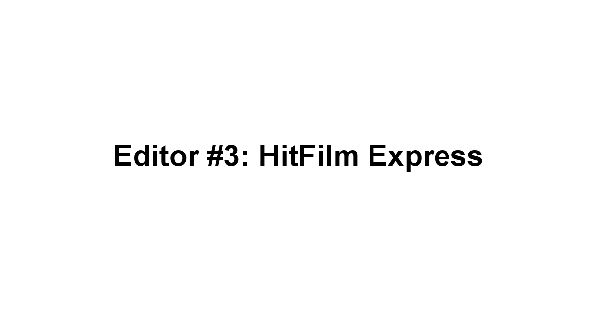 Editor #3: HitFilm Express