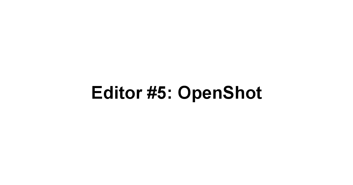 Editor #5: OpenShot