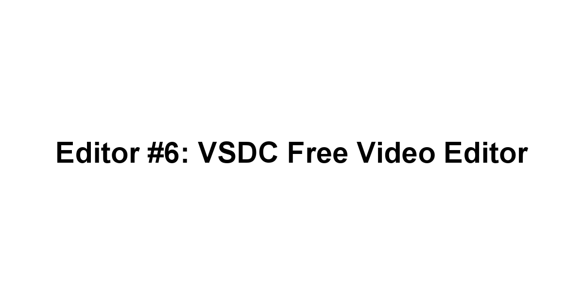 Editor #6: VSDC Free Video Editor