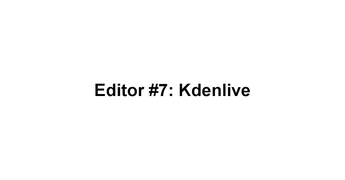 Editor #7: Kdenlive