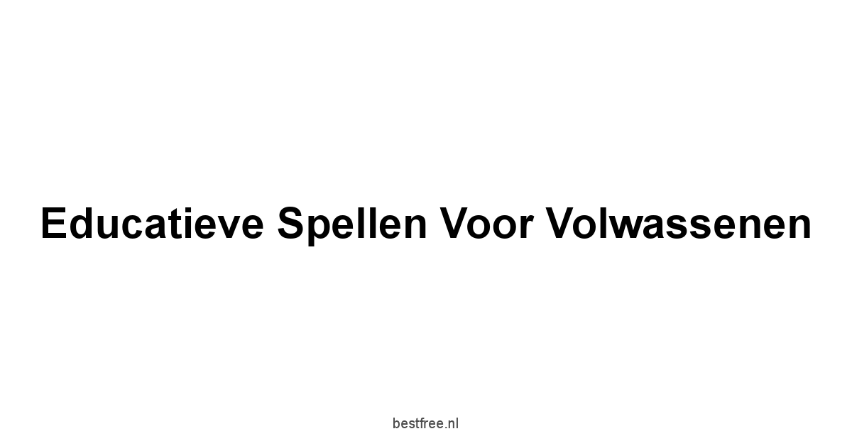 Educatieve Spellen voor Volwassenen