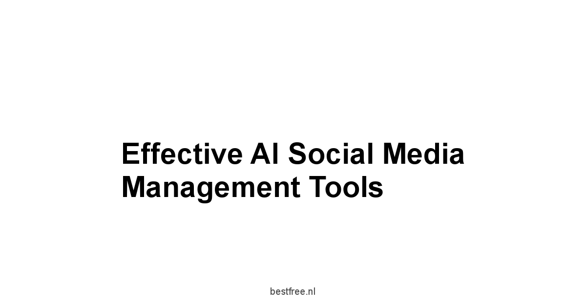 Effective AI Social Media Management Tools