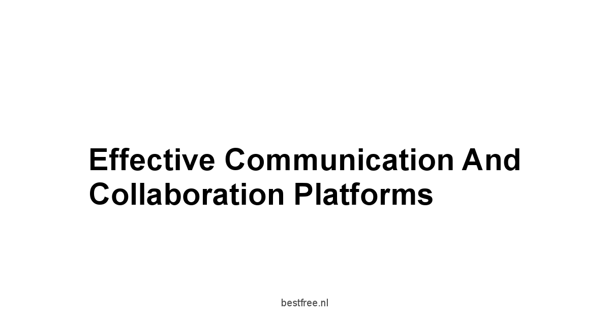 Effective Communication and Collaboration Platforms