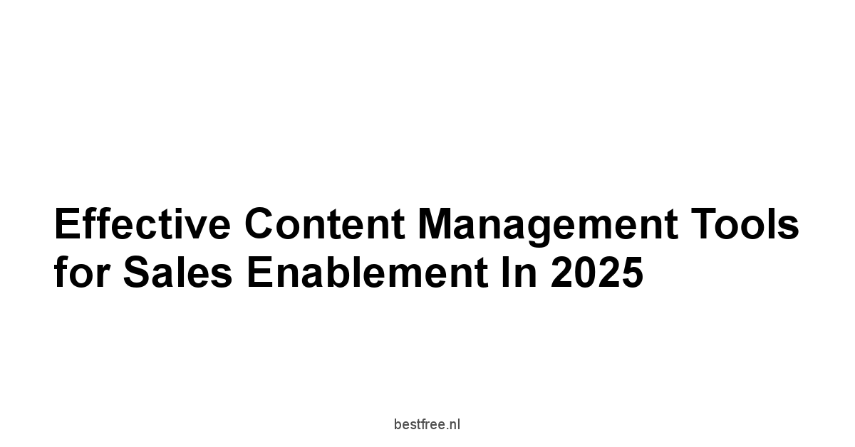 Effective Content Management Tools for Sales Enablement in 2025