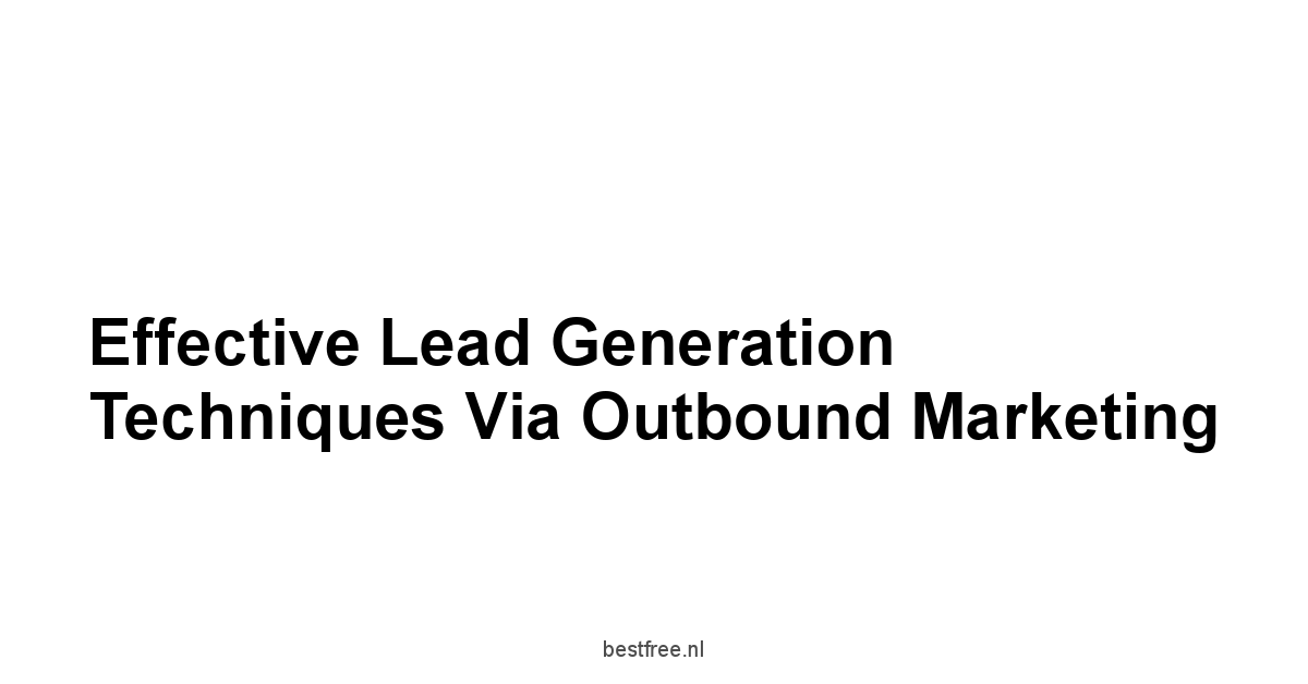 Effective Lead Generation Techniques via Outbound Marketing