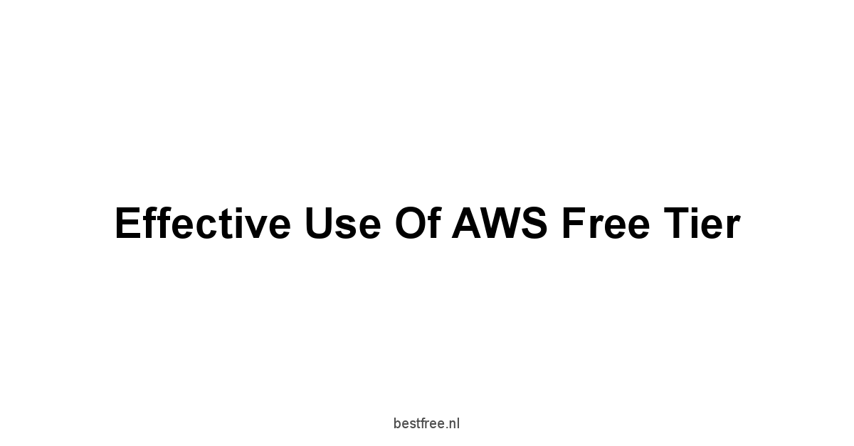 Effective Use of AWS Free Tier