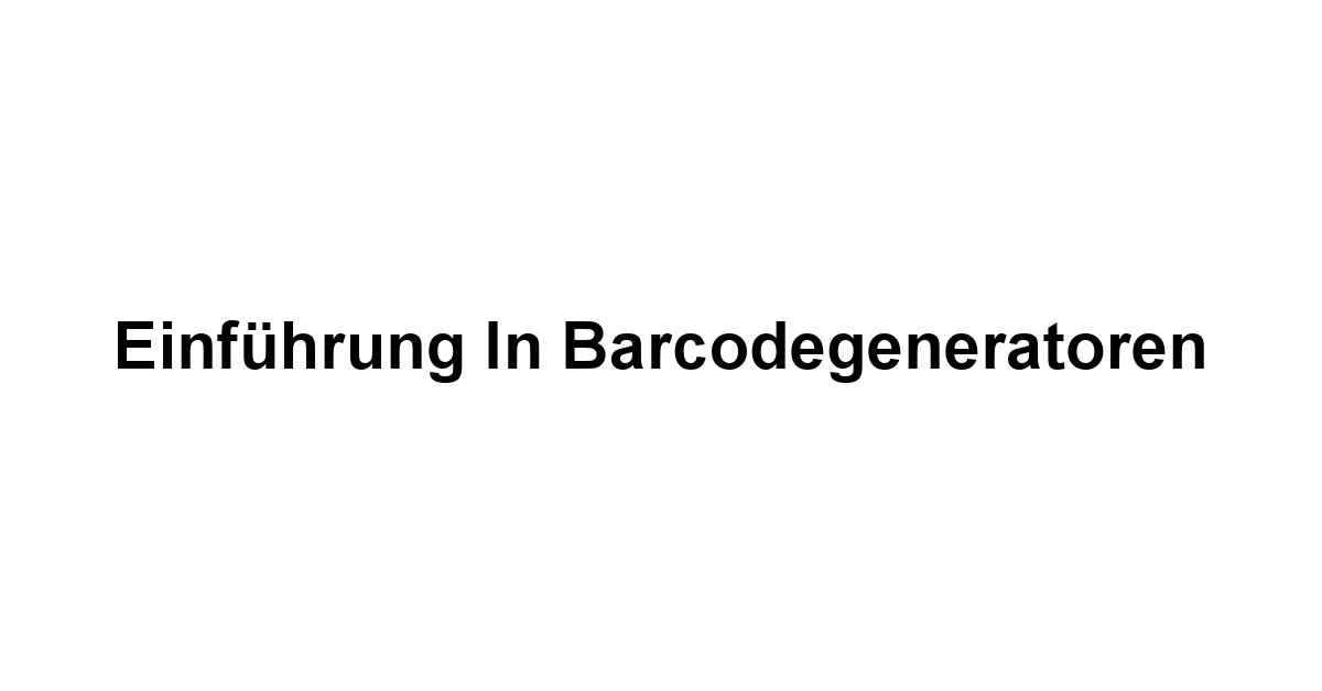 Einführung in Barcodegeneratoren