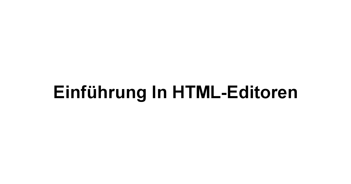 Einführung in HTML-Editoren