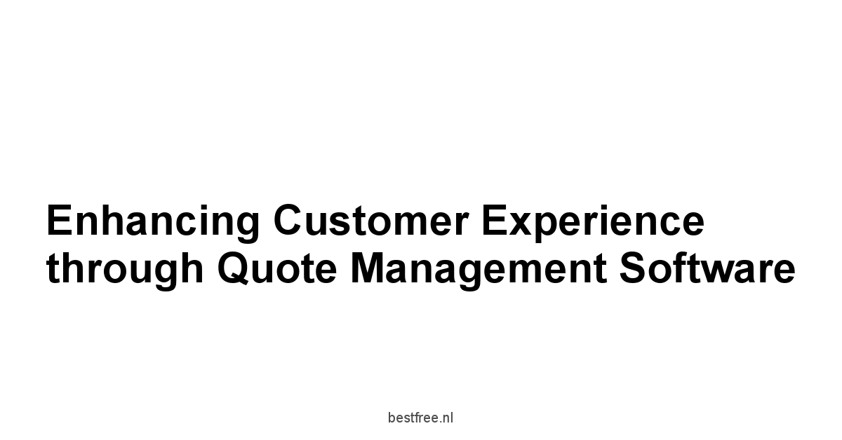 Enhancing Customer Experience through Quote Management Software