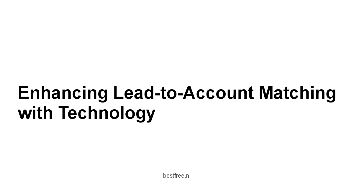 Enhancing Lead-to-Account Matching with Technology