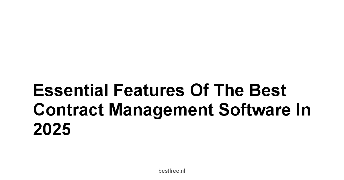 Essential Features of the Best Contract Management Software in 2025