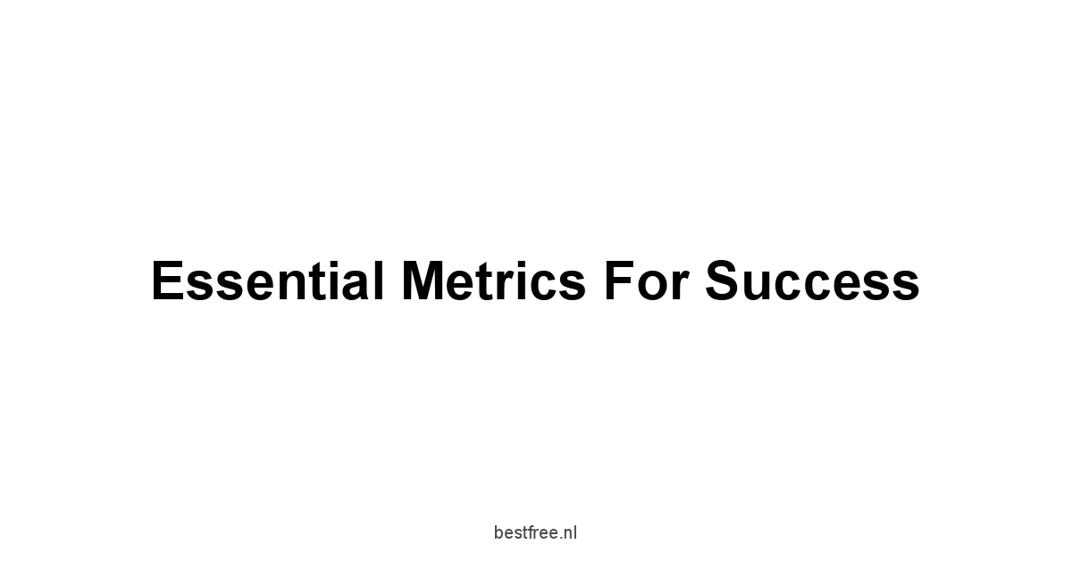 Essential Metrics for Success