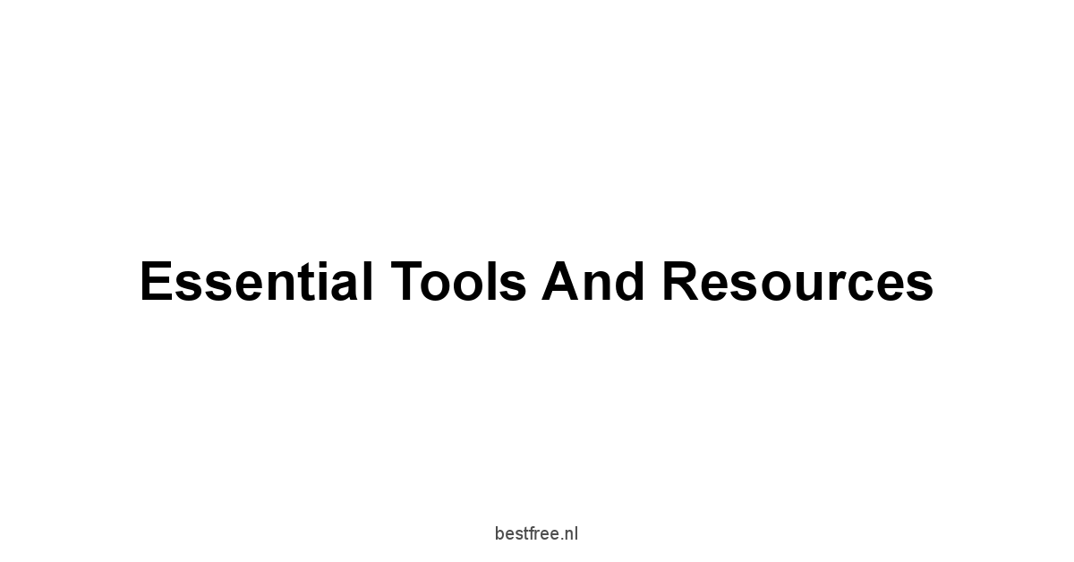 Essential Tools and Resources