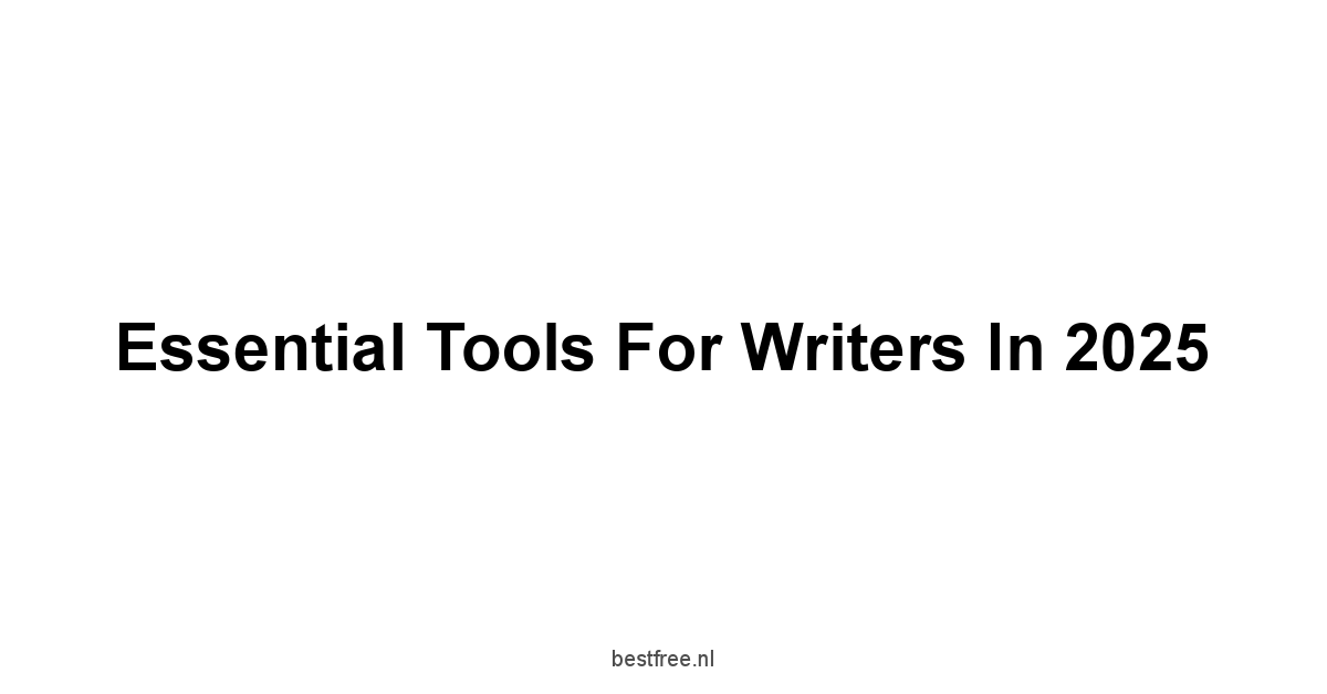 Essential Tools for Writers in 2025