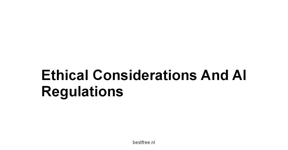 Ethical Considerations and AI Regulations