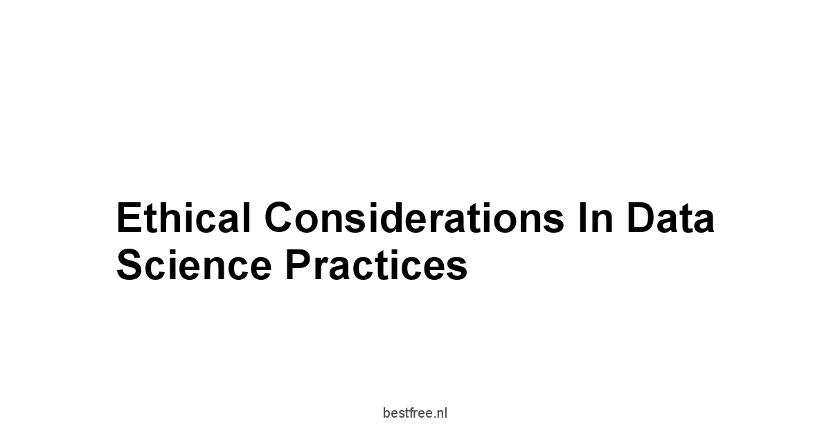 Ethical Considerations in Data Science Practices